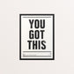 You Got This - Limited Edition Screen Print
