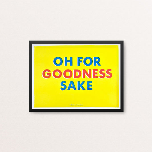 Oh For Goodness Sake - Limited Edition Riso Print